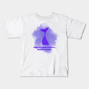 Reject Hustle Culture - Be A Mermaid (Purple) Kids T-Shirt